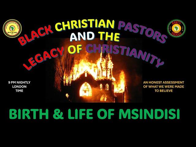 AFRICA IS THE HOLY LAND||BLACK CHRISTIAN PASTORS||LEGACY OF CHRISTIANITY||BIRTH & LIFE OF MSINDISI