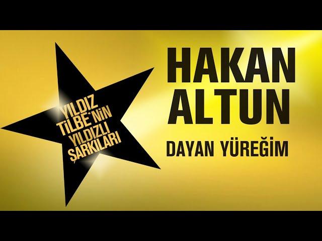 Hakan Altun - Dayan Yüreğim - (Yıldız Tilbe'nin Yıldızlı Şarkıları)