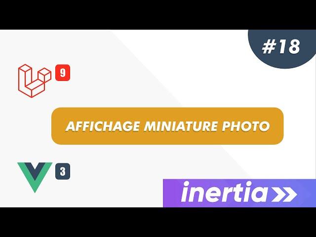 Laravel, Inertia & Vue JS 3 - Projet gestion scolaire: #18 - Affichage miniature de la photo