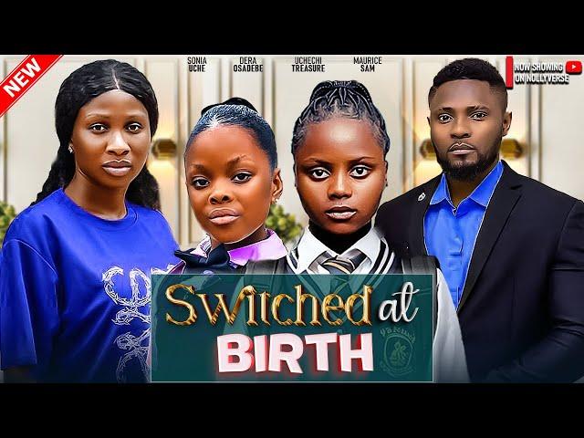 Switched At Birth - Maurice Sam, Sonia Uche, Uchechi Treasure, Dera Osadebe - A Nigerian Movie