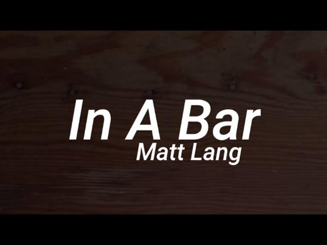 Matt Lang - In A Bar (Lyrics)