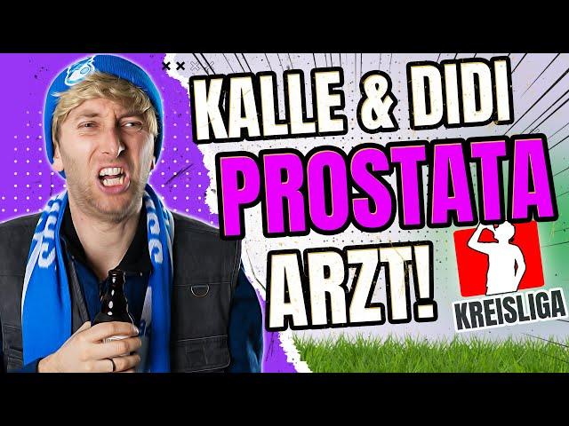 Kreisliga mit Kalle & Didi  - Kalles Prostata muss untersucht werden!!!!