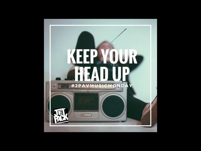 MUSIC MONDAY - KEEP YOUR HEAD UP - JETPACK MUSIC PUBLISHING