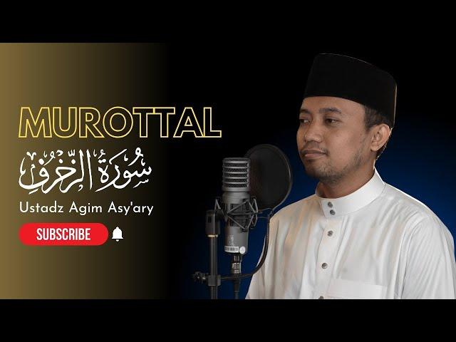 MUROTTAL SURAH AZ-ZUKHRUF | USTADZ AGIM ASY'ARY | MASKANUL HUFFADZ  INDONESIA