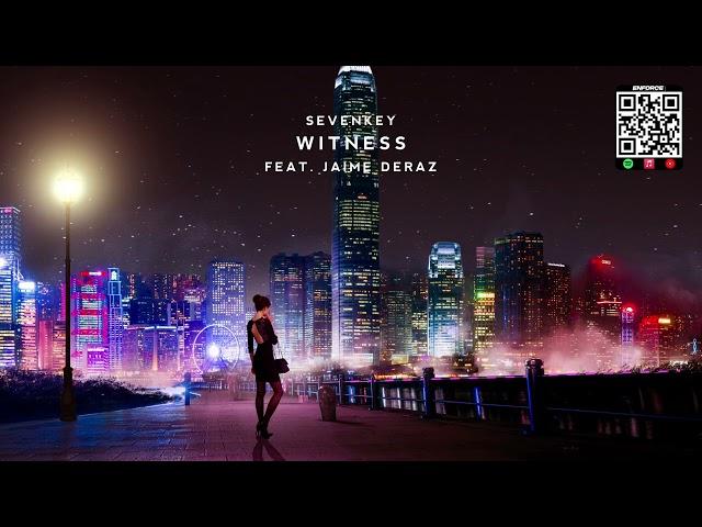 Sevenkey - Witness (feat. Jaime Deraz)