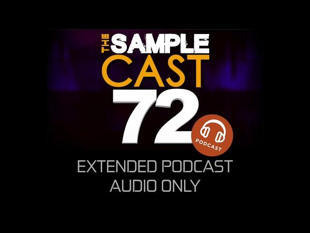Samplecast extended podcast 72 (audio only)