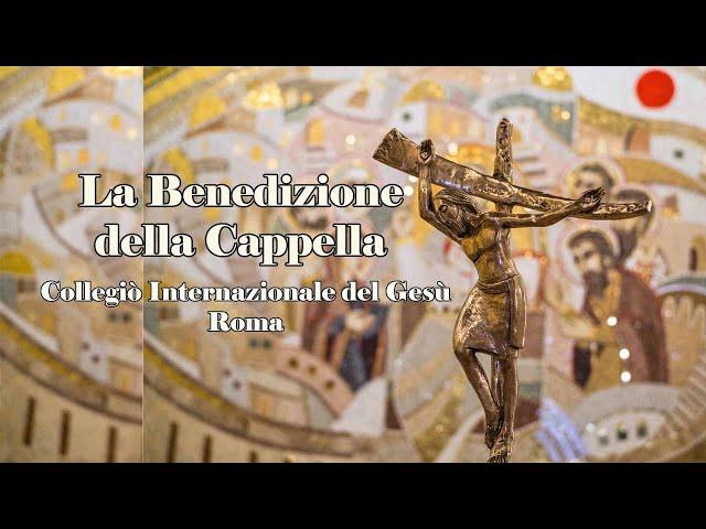Blessings of the Chapel of Collegiò Internazionale del Gesù.