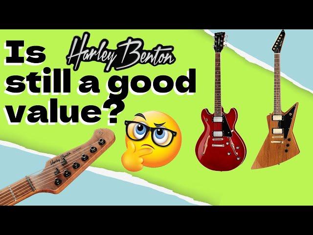 Is Harley Benton Still A Good Value?