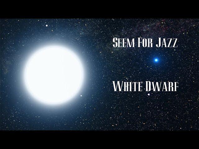 SeemForJazz "White Dwarf".