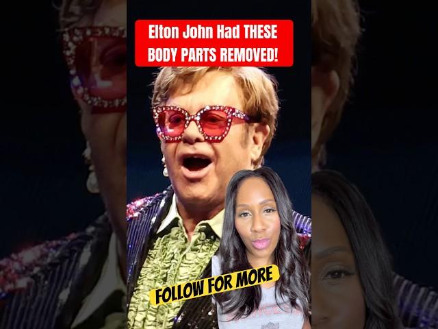 ELTON JOHN HAD THESE BODY PARTS REMOVED!  #shorts #shortsvideo #shortsfeed