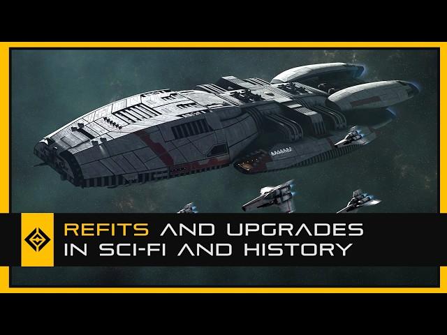 Ship Refits and Upgrades in Sci-Fi and History