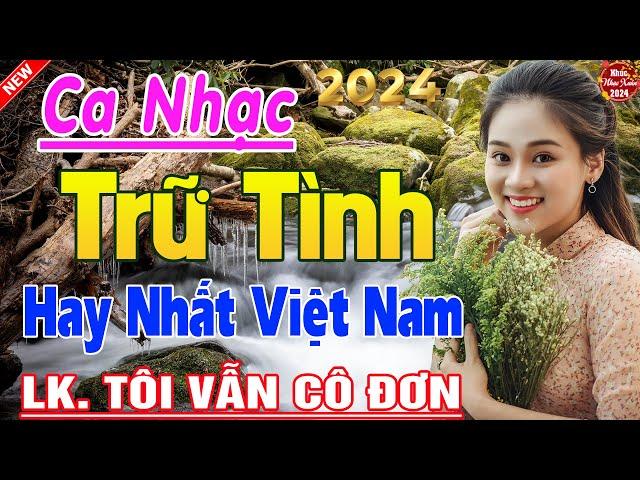 Tốp 20 Bài Ca Nhạc Bolero Chọn Lọc  Nhạc Trữ Tình Hay Nhất - LK Nhạc Vàng Xưa Mới Ra Lò CỰC ÊM TAI