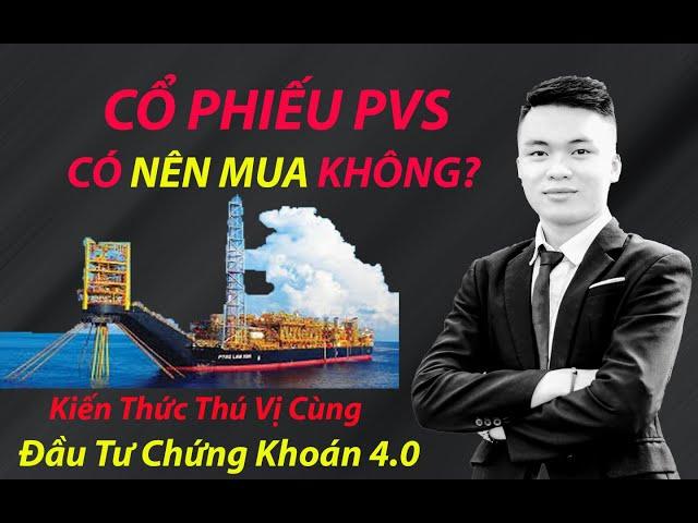 #1 Cổ Phiếu PVS Có Nên Mua? | Đầu Tư Chứng Khoán 4.0