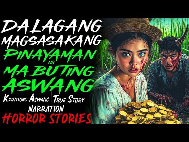 DALAGANG MAGSASAKANG PINAYAMAN NG MABUTING ASWANG | Kwentong Aswang | True Story