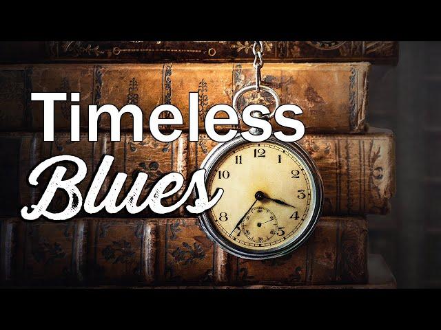 Timeless Blues - Blues and Rock Classics to Relax To