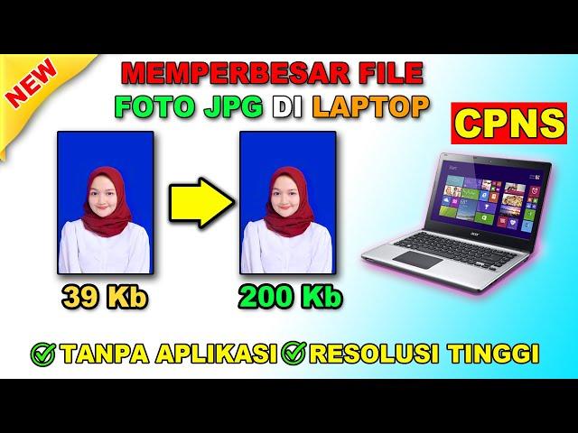 Cara Memperbesar Ukuran Foto JPG Menjadi 200kb di Laptop Windows 10