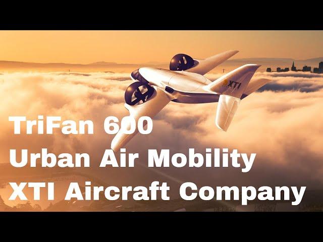 Urban Air Mobility XTI Aircraft Company's TriFan 600