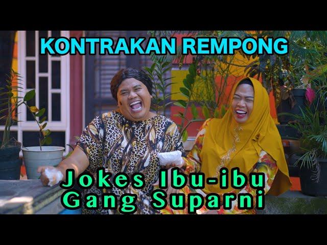 JOKES IBU-ibu GANG SUPARNI || KONTRAKAN REMPONG EPISODE 822