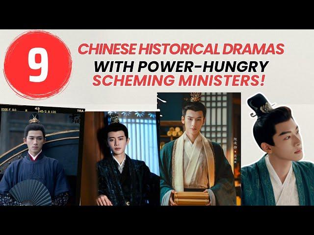 Top 9 Chinese Historical Dramas with Power Hungry Scheming Ministers! Đu Idols