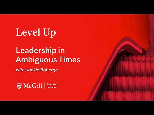 Leadership in Ambiguous Times with Jackie Roberge | Level Up Webinar Series