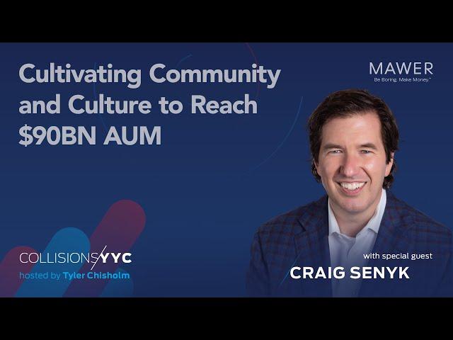 Craig Senyk | Cultivating Community and Culture to Reach $90BN AUM