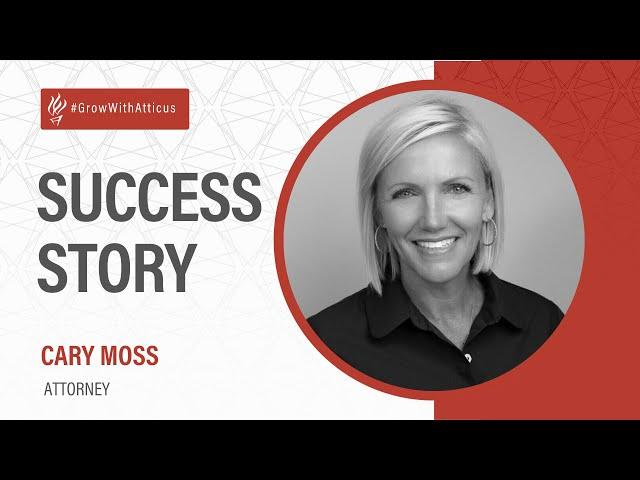 Atticus Success Story - Attorney Cary Moss