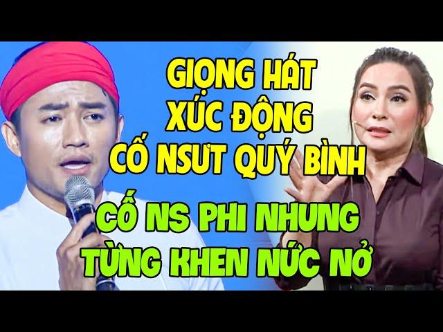 Giọng Hát XÚC ĐỘNG của CỐ NSƯT Quý Bình từng được CỐ NS Phi Nhung KHEN NỨC NỞ