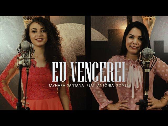 Taynara Santana - Eu Vencerei | Ft. Antônia Gomes (Clipe Oficial)