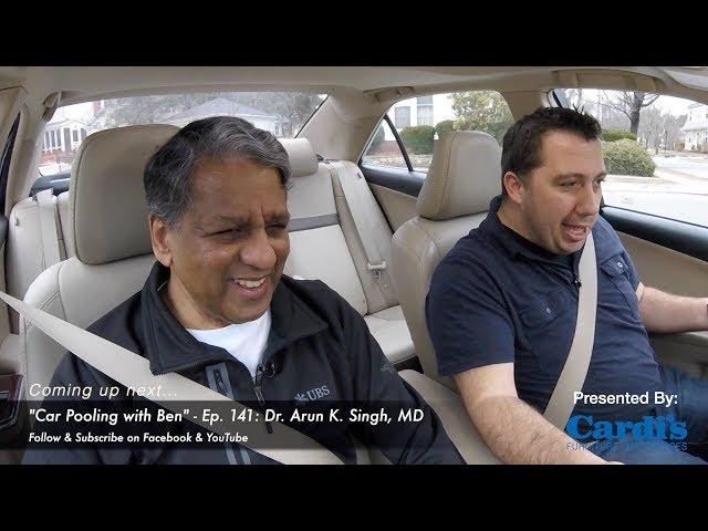 Dr. Arun K. Singh, MD // Ep. 141 'Car Pooling with Ben'