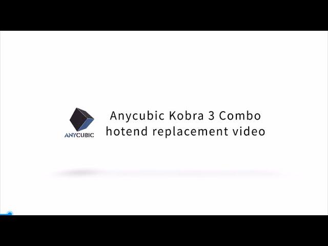 Anycubic Kobra 3 Combo hotend replacement video
