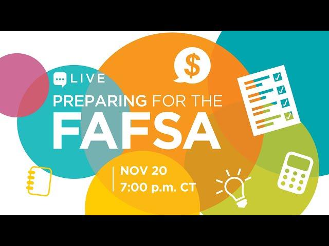 LIVE: Preparing for the FAFSA!