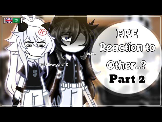 FPE °[Teachers]° Reaction to Other.! || Part 2 || gacha club || my AU []