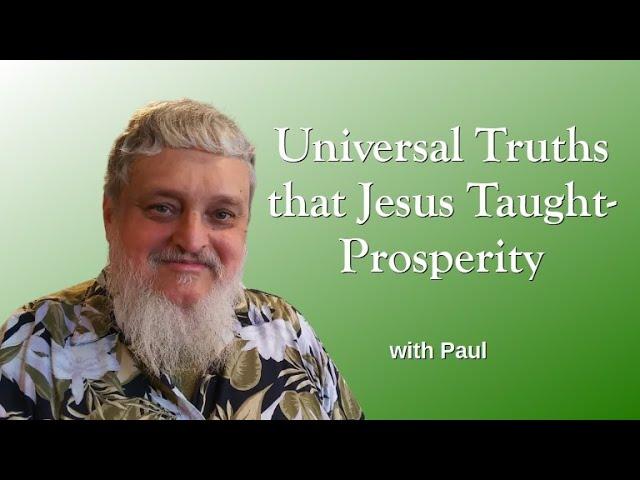 Universal Truths that Jesus Taught- Prosperity, with Paul Martinez