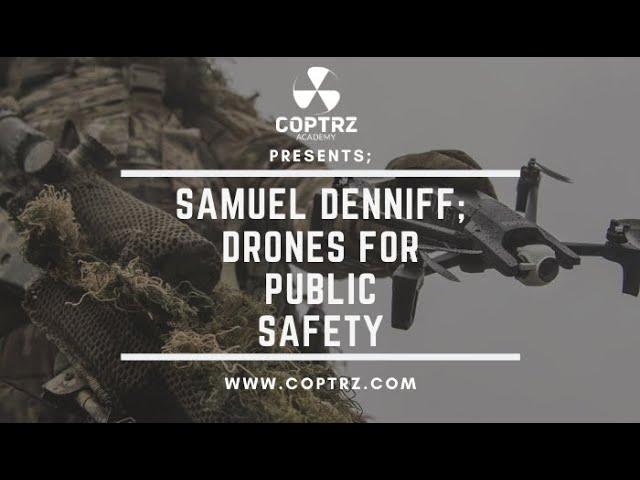 Drones For Public Safety? An Introduction With Samuel Denniff