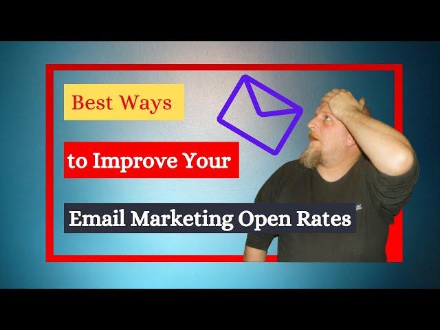 Best Ways to Improve Your Email Marketing Open Rates