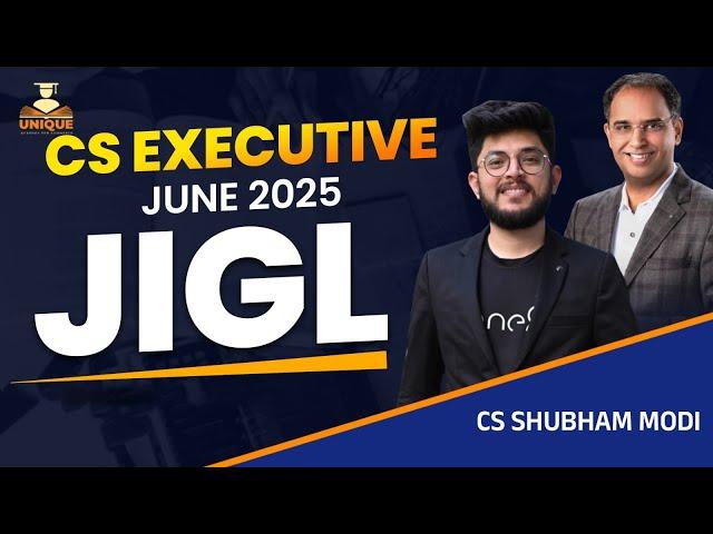 CS EXECUTIVE LECTURE JUNE/DEC 25 | JIGL LECTURE 2 | CS SHUBHAM MODI