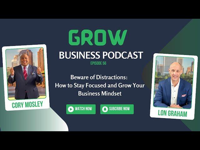 Beware of Distractions: How to Stay Focused and Grow Your Business Mindset