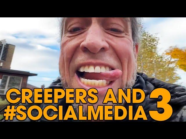 Creepers and #SOCIALMEDIA 3