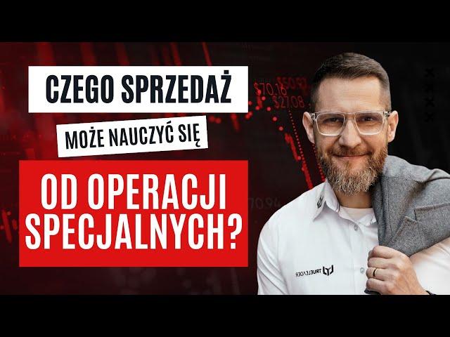 "Czego świat sprzedaży może nauczyć się od świata operacji specjalnych?"