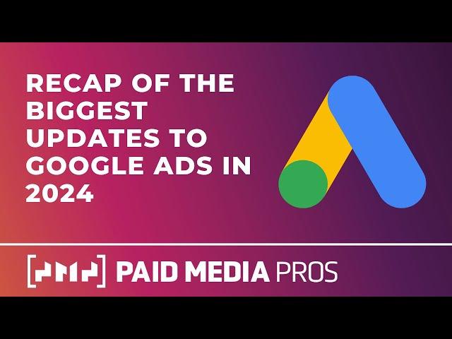 Biggest Updates from Google Ads in 2024