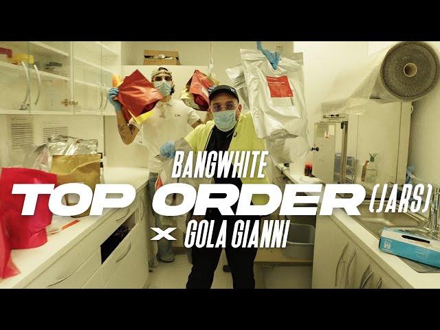 BANGWHITE x GOLA GIANNI - TOP ORDER (JARS) [PROD. BY CARTER] (Official Video)