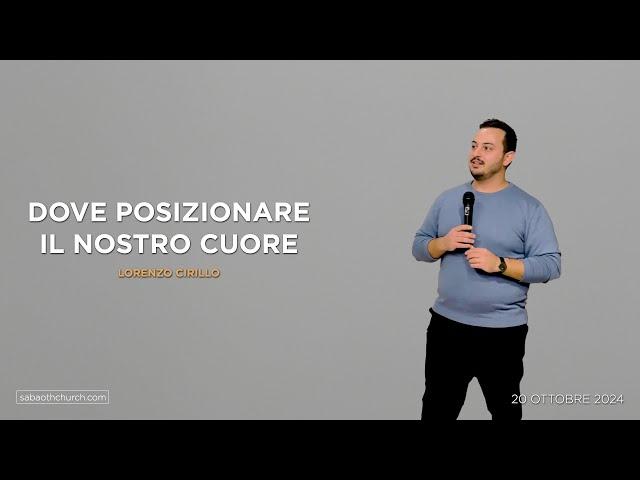 Dove posizionare il nostro cuore | Lorenzo Cirillo | Sabaoth Church Benevento | 20/10/2024