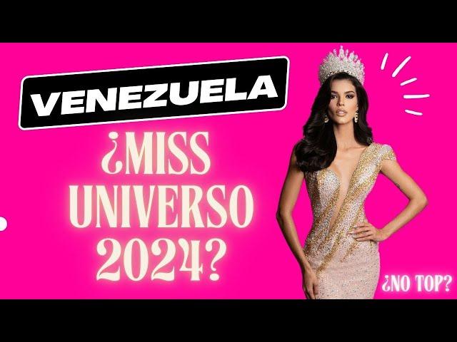 VENEZUELA RUMBO AL MISS UNIVERSO 2024. ¿GANADORA? ¿TOP 30? ¿NO TOP?