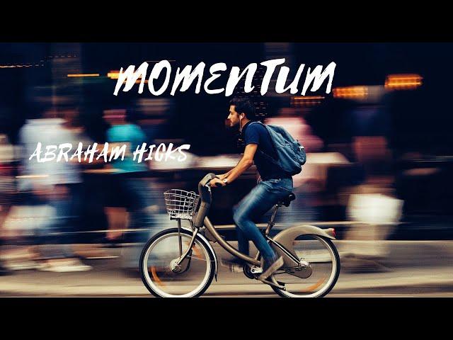 ABRAHAM HICKS SATISFYING MOMENTUM