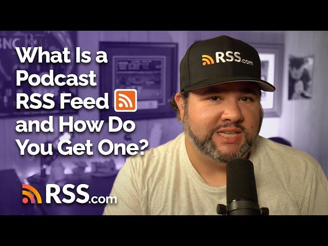 What Is a Podcast RSS Feed and How Do You Get One?