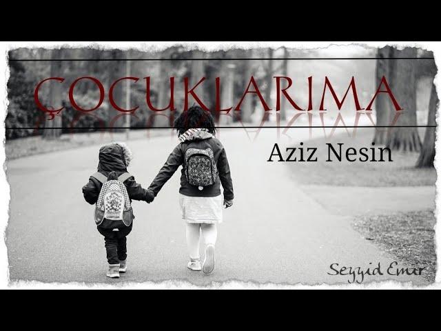 Aziz Nesin - Çocuklarıma (Kendi Sesinden) azimlişiirler