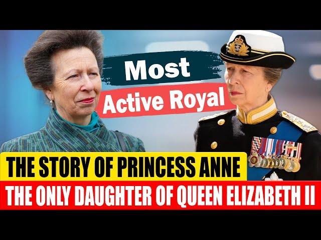 Princess Anne, Story of the Only Daughter of Queen Elizabeth II