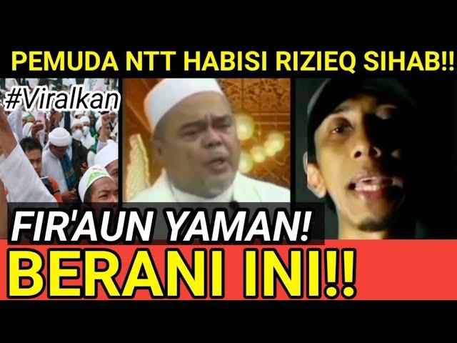 MODYAR!! PEMUDA NTT HAJAR RIZIEQ SIHAB SAMPE BEGINI!! SETRUK RIZIEQ DAN HANIF LIHAT INI! 