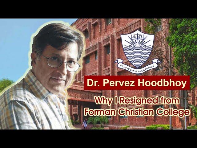 Dr. Pervez Hoodbhoy - Why I Resigned from Forman Christian College