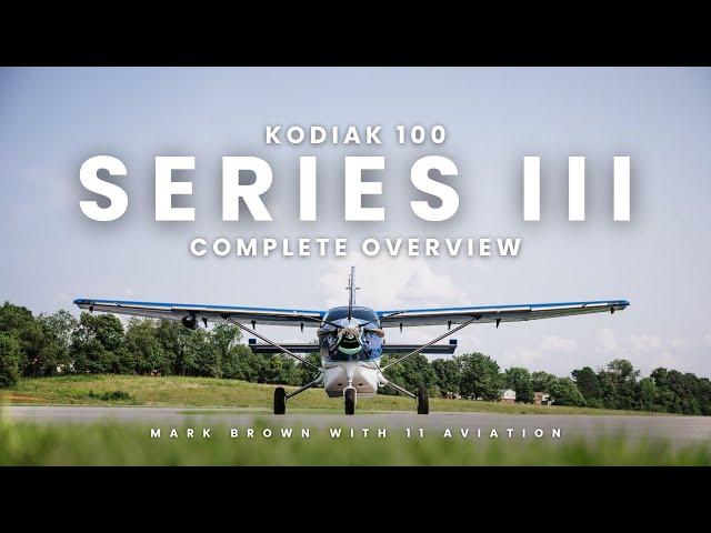 Kodiak 100 Series III Complete Overview with Mark Brown